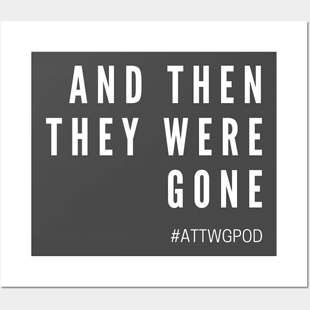 And Then They Were Gone Title Wall Art by And Then They Were Gone Podcast